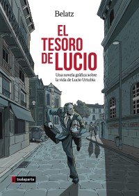 El tesoro de Lucio. Una novela gráfica sobre la vida de Lucio Urtubia