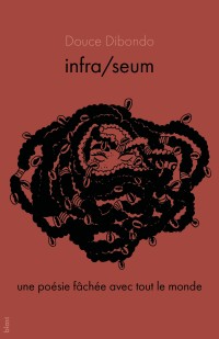 infra/seum, une poésie fâchée avec tout le monde