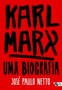 Karl Marx: uma biografia