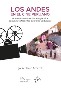 Los Andes en el cine peruano. Una lectura sobre los imaginarios coloniales desde los Estudios Culturales
