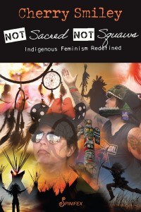 No Sacred, Not Squaws: Indigenous Feminism Redefined