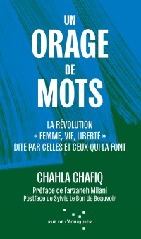 Un Orage de mots. La révolution « Femme, Vie, Liberté » par celles et ceux qui la font.