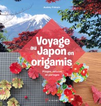 Voyage au Japon en origamis - Pliages, astuces et partages