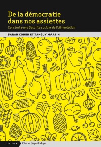 De la démocratie dans nos assiettes. Construire une sécurité sociale de l'alimentation