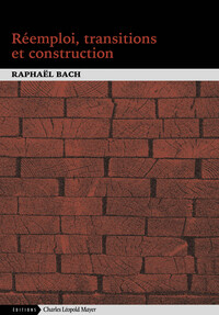 Le réemploi, simple comme construire. Le réemploi des matériaux pour une architecture durable