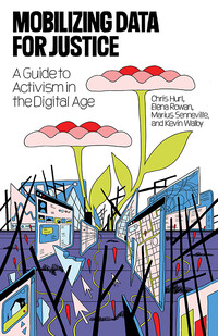 Mobilizing Data for Justice: A Guide to Activism in the Digital Age