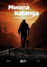 Mwana Kantanga : Les années de feu