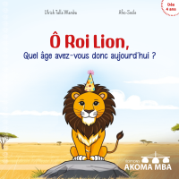 Ô Roi Lion, quel âge avez-vous donc aujourd’hui ?