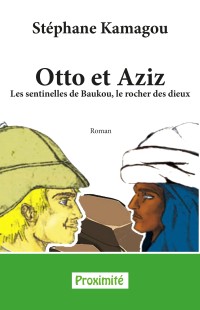 Otto et Aziz, les sentinelles de Baukou le rocher de dieux