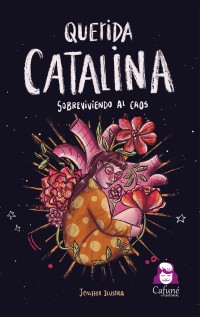 Querida Catalina. Sobreviviendo al caos