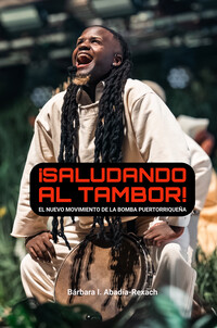 ¡Saludando al tambor! El nuevo movimiento de la bomba puertorriqueña