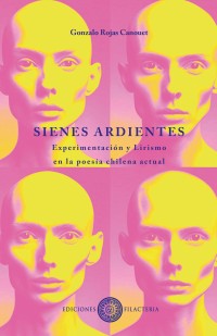 Sienes Ardeintes. Experimentación y lirismo en la poesía chilena actual
