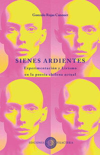 Sienes Ardeintes. Experimentación y lirismo en la poesía chilena actual