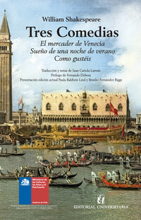 TRES COMEDIAS. El mercader de Venecia, Sueño de una noche de verano, Como gustéis