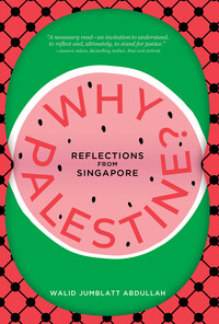 Why Palestine?: Reflections From Singapore